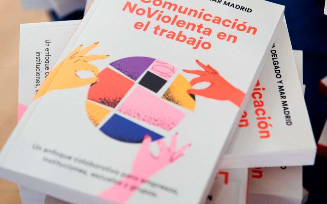 El primer libro en lengua castellana sobre la Comunicación NoViolenta en el ámbito profesional